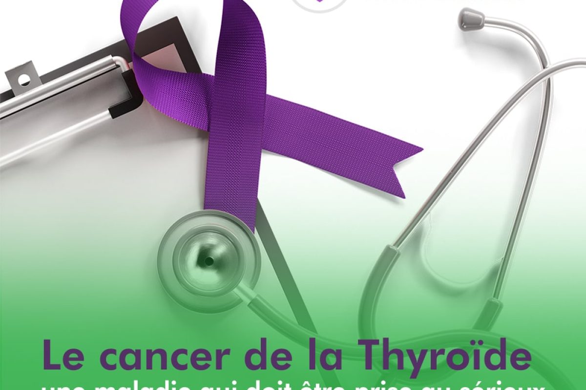 Le cancer de la thyroïde : une maladie qui doit être prise au sérieux